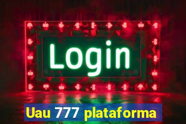 Uau 777 plataforma